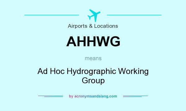 What does AHHWG mean? It stands for Ad Hoc Hydrographic Working Group