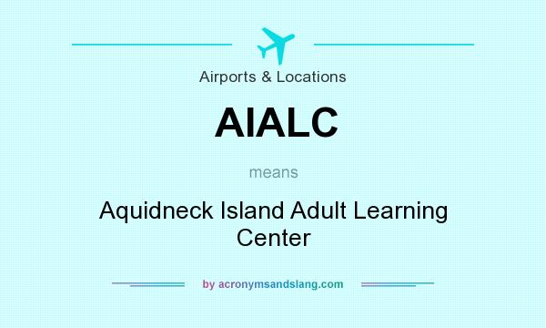 What does AIALC mean? It stands for Aquidneck Island Adult Learning Center
