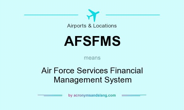 What does AFSFMS mean? It stands for Air Force Services Financial Management System