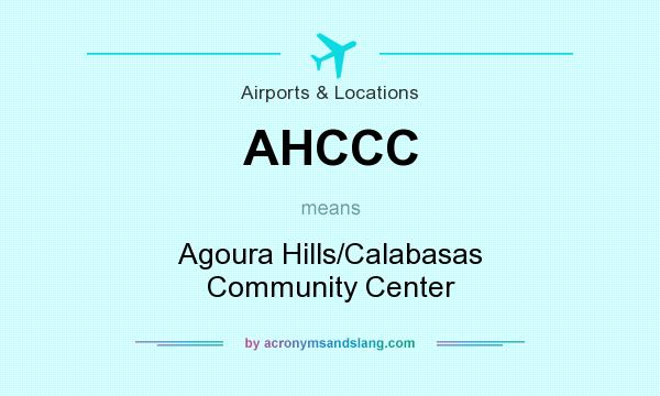 What does AHCCC mean? It stands for Agoura Hills/Calabasas Community Center