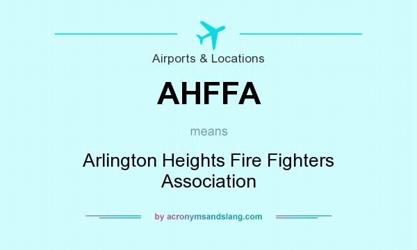 What does AHFFA mean? It stands for Arlington Heights Fire Fighters Association