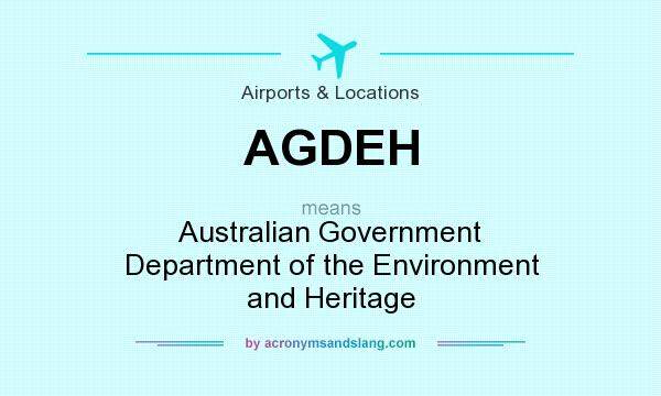 What does AGDEH mean? It stands for Australian Government Department of the Environment and Heritage