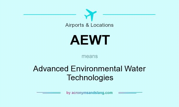 What does AEWT mean? It stands for Advanced Environmental Water Technologies