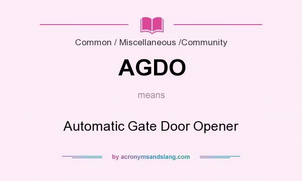 What does AGDO mean? It stands for Automatic Gate Door Opener