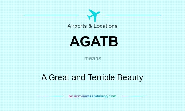 What does AGATB mean? It stands for A Great and Terrible Beauty