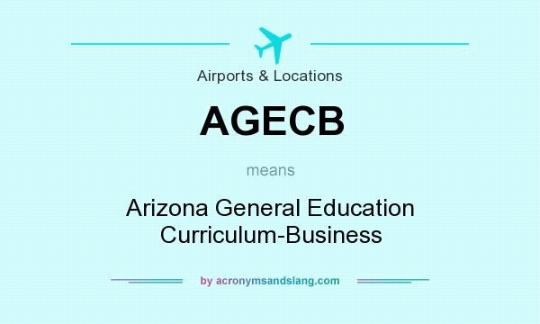 What does AGECB mean? It stands for Arizona General Education Curriculum-Business