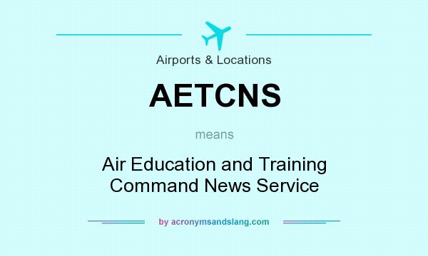 What does AETCNS mean? It stands for Air Education and Training Command News Service