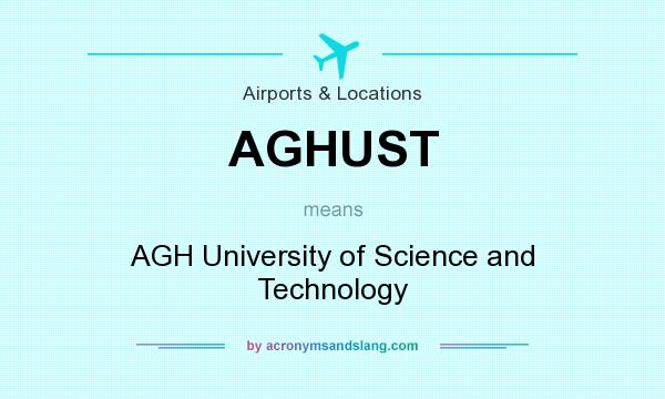 What does AGHUST mean? It stands for AGH University of Science and Technology