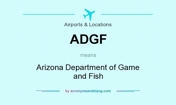 What does ADGF mean? It stands for Arizona Department of Game and Fish