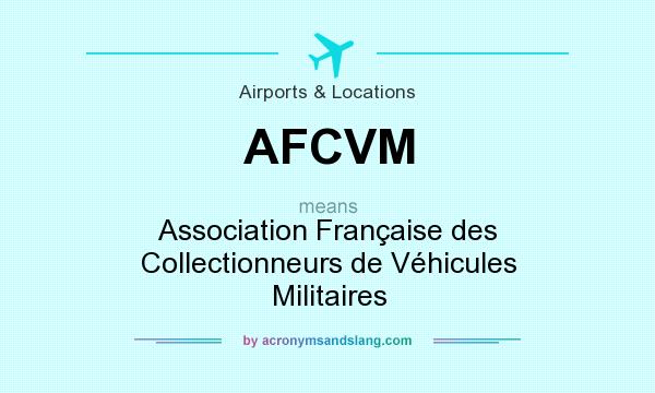 What does AFCVM mean? It stands for Association Française des Collectionneurs de Véhicules Militaires