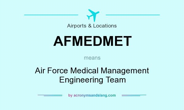 What does AFMEDMET mean? It stands for Air Force Medical Management Engineering Team