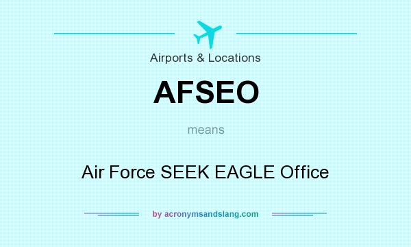 What does AFSEO mean? It stands for Air Force SEEK EAGLE Office