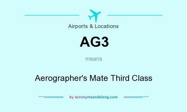 What does AG3 mean? It stands for Aerographer`s Mate Third Class