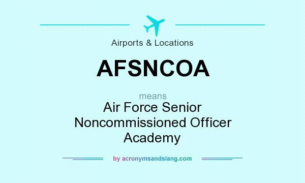 What does AFSNCOA mean? It stands for Air Force Senior Noncommissioned Officer Academy