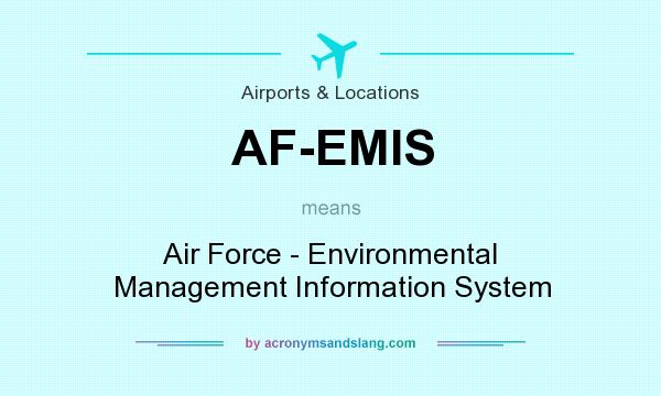 What does AF-EMIS mean? It stands for Air Force - Environmental Management Information System