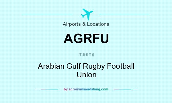 What does AGRFU mean? It stands for Arabian Gulf Rugby Football Union