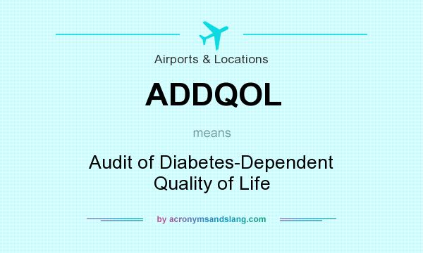 What does ADDQOL mean? It stands for Audit of Diabetes-Dependent Quality of Life