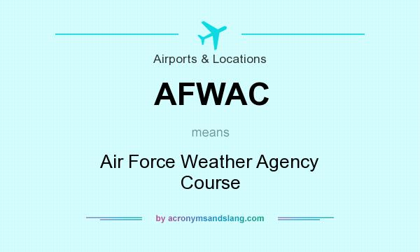 What does AFWAC mean? It stands for Air Force Weather Agency Course