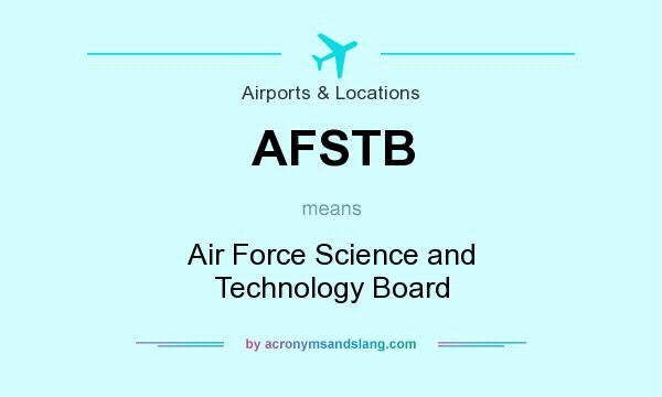 What does AFSTB mean? It stands for Air Force Science and Technology Board
