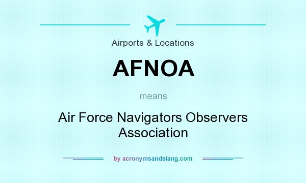 What does AFNOA mean? It stands for Air Force Navigators Observers Association