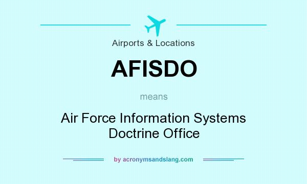 What does AFISDO mean? It stands for Air Force Information Systems Doctrine Office