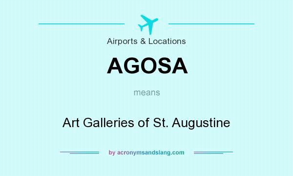 What does AGOSA mean? It stands for Art Galleries of St. Augustine