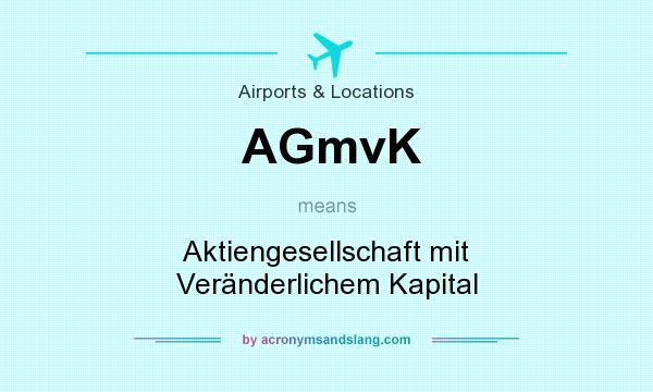 What does AGmvK mean? It stands for Aktiengesellschaft mit Veränderlichem Kapital