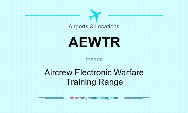 What does AEWTR mean? It stands for Aircrew Electronic Warfare Training Range