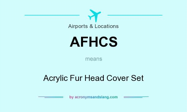 What does AFHCS mean? It stands for Acrylic Fur Head Cover Set