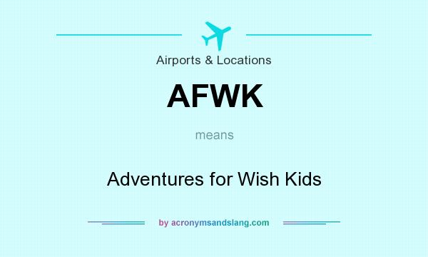 What does AFWK mean? It stands for Adventures for Wish Kids