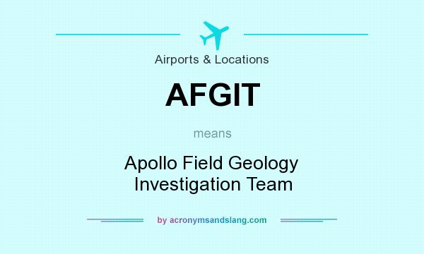 What does AFGIT mean? It stands for Apollo Field Geology Investigation Team