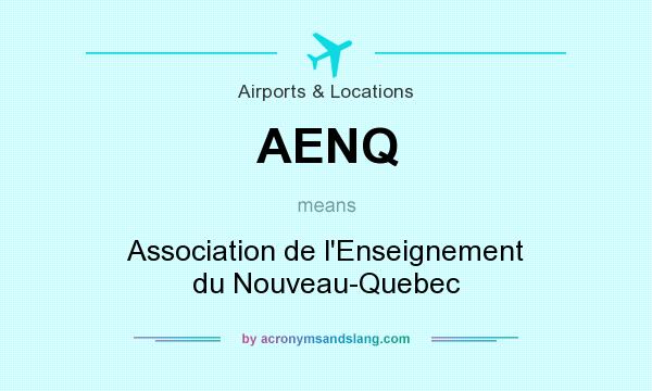What does AENQ mean? It stands for Association de l`Enseignement du Nouveau-Quebec