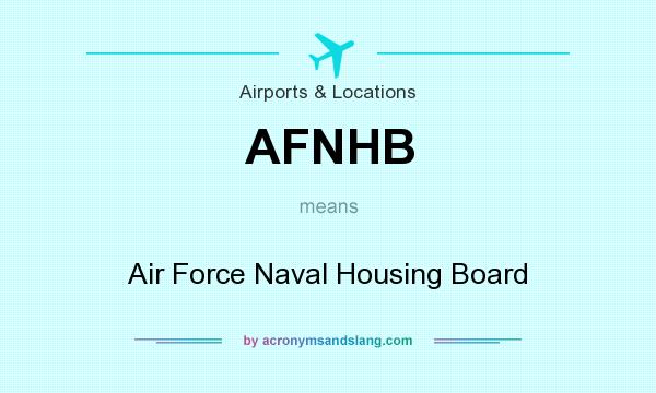 What does AFNHB mean? It stands for Air Force Naval Housing Board