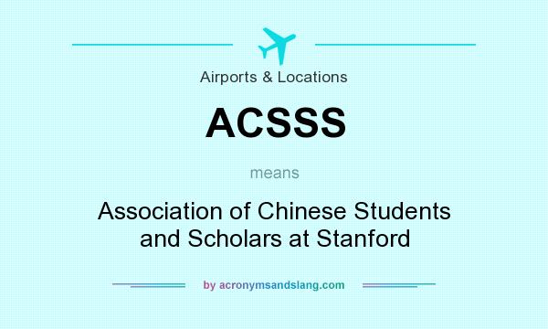What does ACSSS mean? It stands for Association of Chinese Students and Scholars at Stanford
