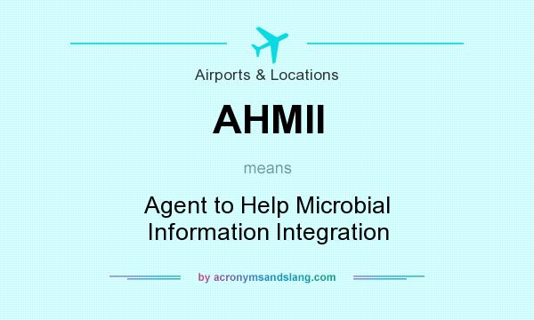 What does AHMII mean? It stands for Agent to Help Microbial Information Integration