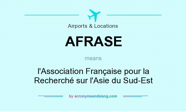 What does AFRASE mean? It stands for l`Association Française pour la Recherché sur l`Asie du Sud-Est