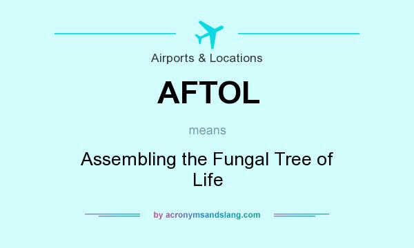 What does AFTOL mean? It stands for Assembling the Fungal Tree of Life