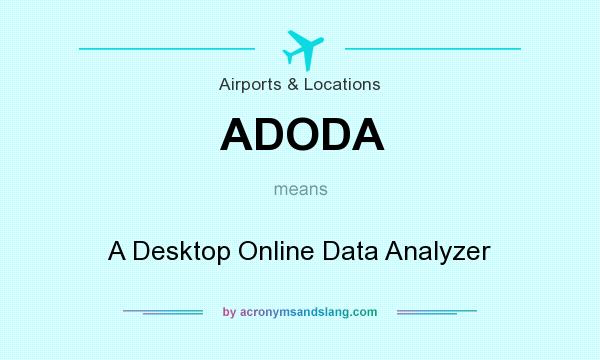 What does ADODA mean? It stands for A Desktop Online Data Analyzer