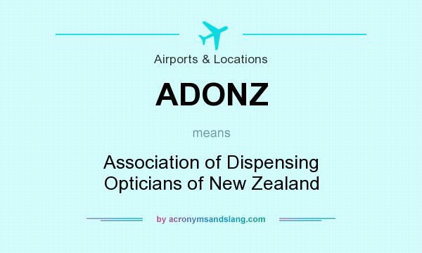 What does ADONZ mean? It stands for Association of Dispensing Opticians of New Zealand