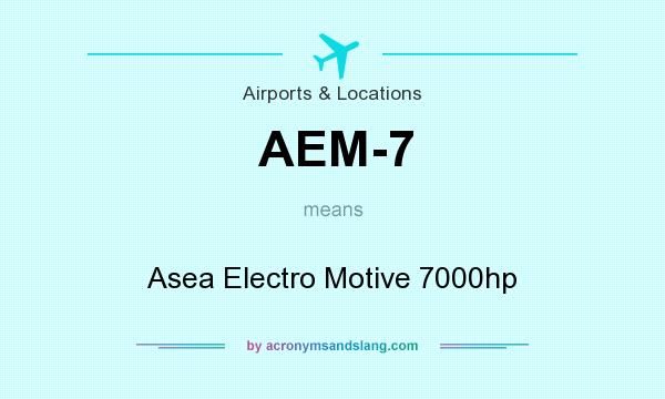 What does AEM-7 mean? It stands for Asea Electro Motive 7000hp