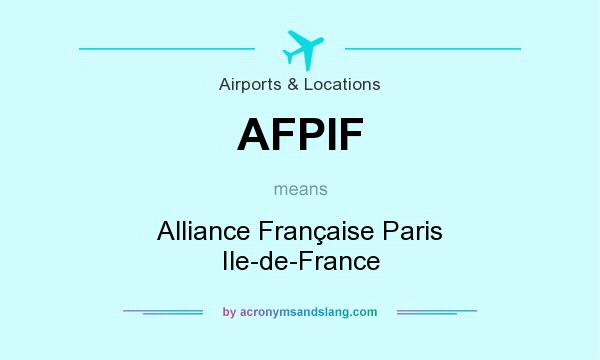 What does AFPIF mean? It stands for Alliance Française Paris Ile-de-France
