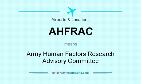What does AHFRAC mean? It stands for Army Human Factors Research Advisory Committee