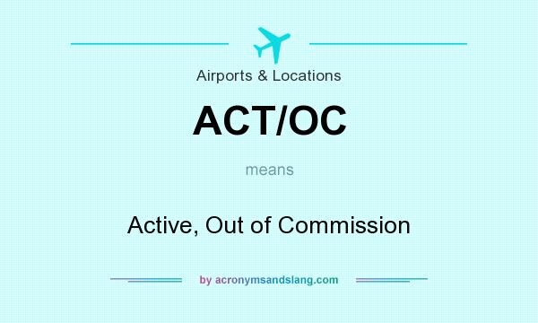 What does ACT/OC mean? It stands for Active, Out of Commission