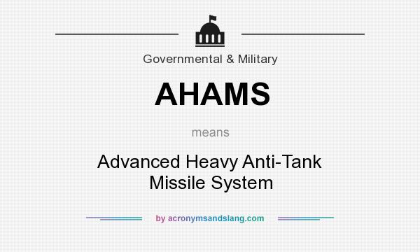 What does AHAMS mean? It stands for Advanced Heavy Anti-Tank Missile System