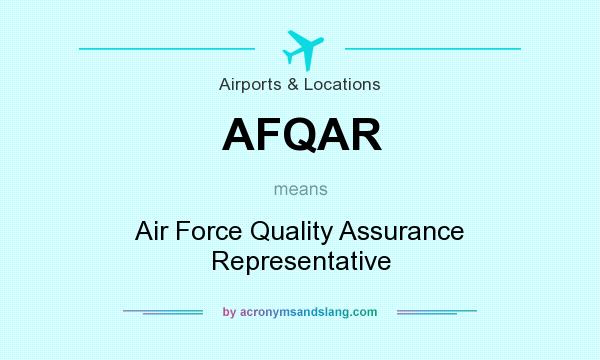 What does AFQAR mean? It stands for Air Force Quality Assurance Representative