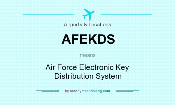 What does AFEKDS mean? It stands for Air Force Electronic Key Distribution System