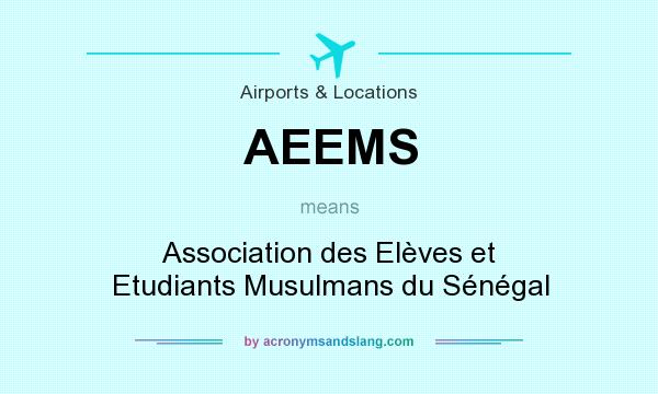What does AEEMS mean? It stands for Association des Elèves et Etudiants Musulmans du Sénégal