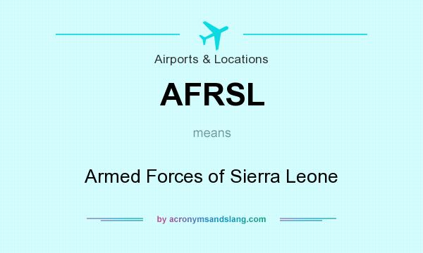 What does AFRSL mean? It stands for Armed Forces of Sierra Leone