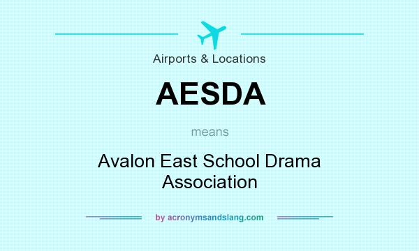 What does AESDA mean? It stands for Avalon East School Drama Association