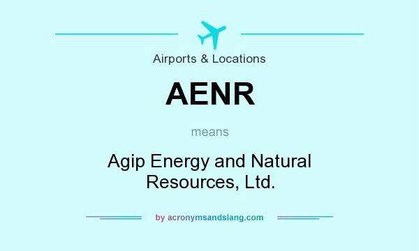 What does AENR mean? It stands for Agip Energy and Natural Resources, Ltd.